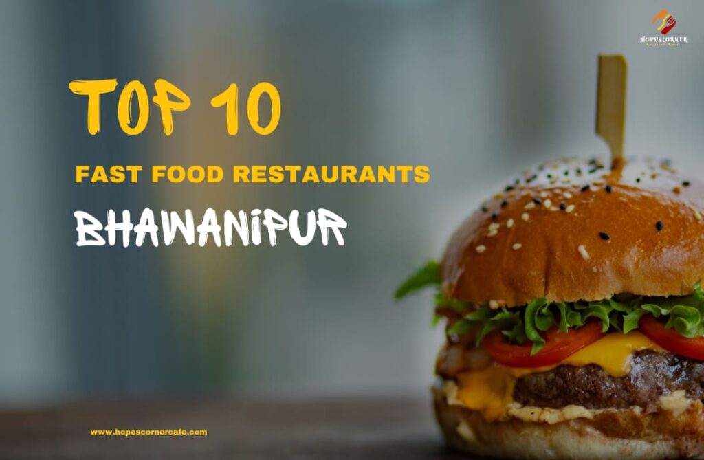 top 10 fast food restaurants in Bhawanipur